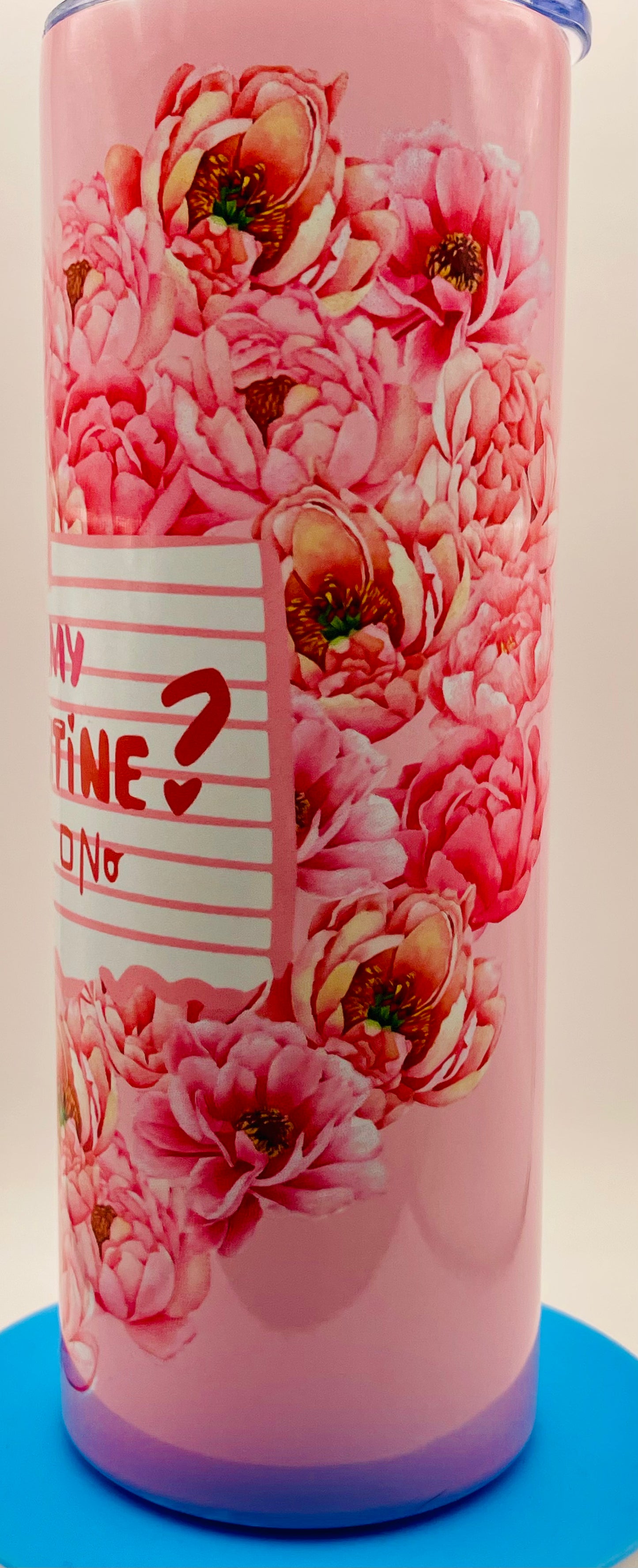 Be My Valentine Pink Flowers Tumbler